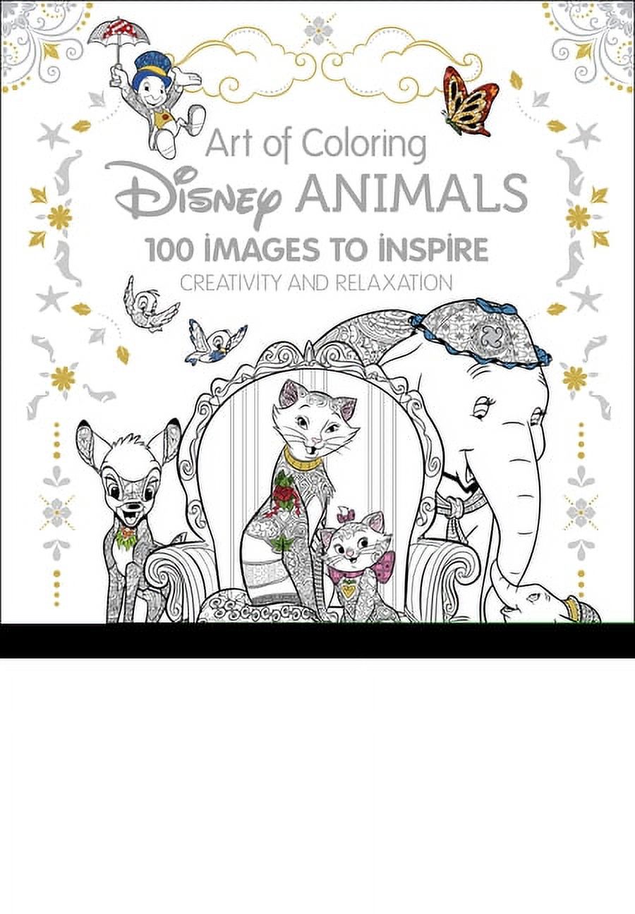 Art of Coloring: Disney Animals: 100 Images to Inspire Creativity and Relaxation [Book]